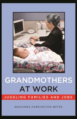 Grandmothers at Work Juggling Families and Jobs  9780814729472 Front Cover