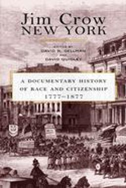 Jim Crow New York A Documentary History of Race and Citizenship, 1777-1877  9780814731505 Front Cover