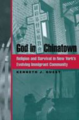 God in Chinatown Religion and Survival in New York's Evolving Immigrant Community  9780814731543 Front Cover