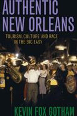 Authentic New Orleans Tourism, Culture, and Race in the Big Easy  9780814731864 Front Cover