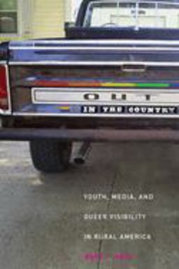 Out in the Country Youth, Media, and Queer Visibility in Rural America  9780814731932 Front Cover