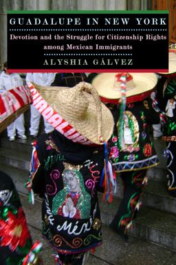 Guadalupe in New York Devotion and the Struggle for Citizenship Rights among Mexican Immigrants  9780814732151 Front Cover