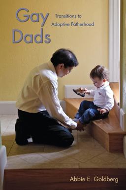 Gay Dads Transitions to Adoptive Fatherhood  9780814732243 Front Cover
