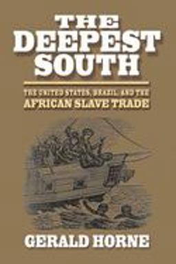 Deepest South The United States, Brazil, and the African Slave Trade  9780814736890 Front Cover