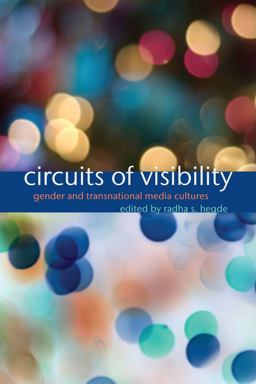 Circuits of Visibility Gender and Transnational Media Cultures  9780814737316 Front Cover