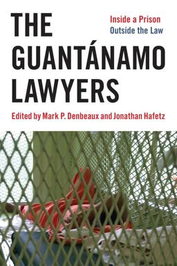 Guantï¿½namo Lawyers Inside a Prison Outside the Law  9780814737361 Front Cover