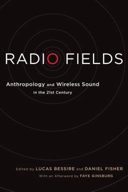 Radio Fields Anthropology and Wireless Sound in the 21st Century  9780814738191 Front Cover