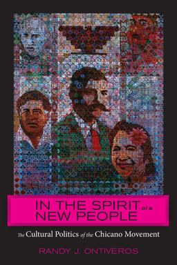 In the Spirit of a New People The Cultural Politics of the Chicano Movement  9780814738771 Front Cover