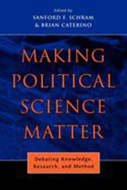 Making Political Science Matter Debating Knowledge, Research, and Method  9780814740330 Front Cover