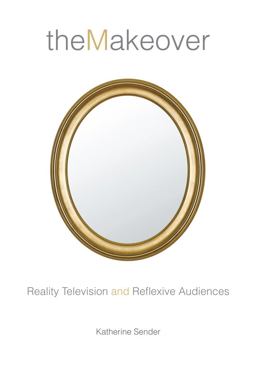 Makeover Reality Television and Reflexive Audiences  9780814740705 Front Cover