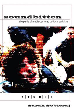 Soundbitten The Perils of Media-Centered Political Activism  9780814741375 Front Cover