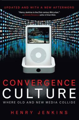 Convergence Culture Where Old and New Media Collide 2nd 9780814742952 Front Cover