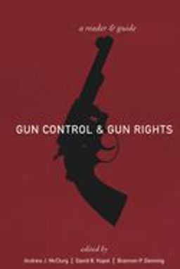 Gun Control and Gun Rights A Reader and Guide  9780814747605 Front Cover