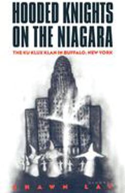 Hooded Knights on the Niagara The Ku Klux Klan in Buffalo, New York  9780814751022 Front Cover