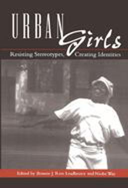 Urban Girls Resisting Stereotypes, Creating Identities  9780814751084 Front Cover