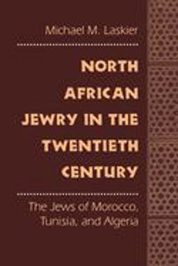 North African Jewry in the Twentieth Century The Jews of Morocco, Tunisia, and Algeria  9780814751299 Front Cover