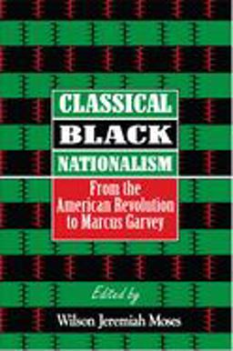 Classical Black Nationalism From the American Revolution to Marcus Garvey  9780814755334 Front Cover
