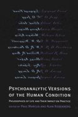 Psychoanalytic Versions of the Human Condition Philosophies of Life and Their Impact on Practice  9780814756089 Front Cover