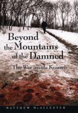 Beyond the Mountains of the Damned The War Inside Kosovo  9780814756614 Front Cover