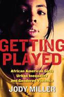 Getting Played African American Girls, Urban Inequality, and Gendered Violence  9780814756980 Front Cover