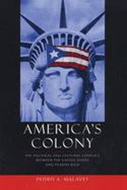 America's Colony The Political and Cultural Conflict Between the United States and Puerto Rico  9780814757413 Front Cover