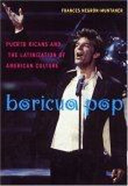 Boricua Pop Puerto Ricans and the Latinization of American Culture  9780814758182 Front Cover