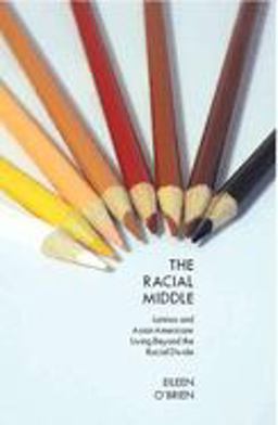 Racial Middle Latinos and Asian Americans Living Beyond the Racial Divide  9780814762158 Front Cover