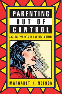 Parenting Out of Control Anxious Parents in Uncertain Times  9780814763896 Front Cover