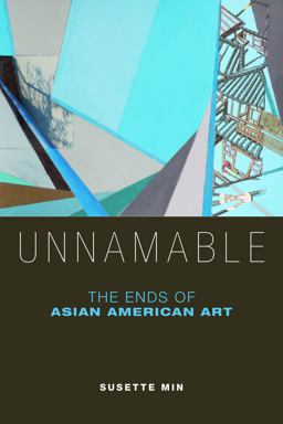 Unnamable: The Ends of Asian American Art  9780814764305 Front Cover