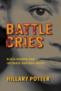 Battle Cries Black Women and Intimate Partner Abuse  9780814767306 Front Cover