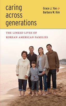 Caring Across Generations The Linked Lives of Korean American Families  9780814769997 Front Cover