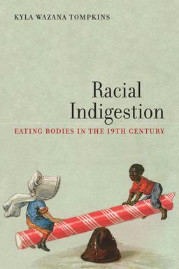 Racial Indigestion Eating Bodies in the 19th Century  9780814770030 Front Cover
