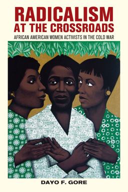 Radicalism at the Crossroads African American Women Activists in the Cold War  9780814770115 Front Cover