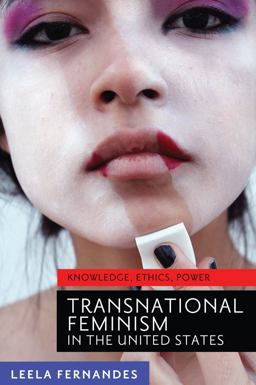 Transnational Feminism in the United States Knowledge, Ethics, Power  9780814770337 Front Cover