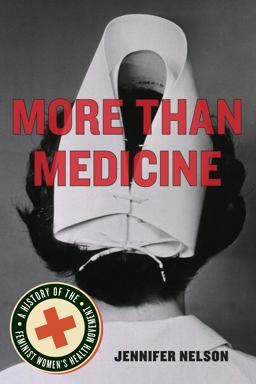 More Than Medicine A History of the Feminist Women's Health Movement  9780814770665 Front Cover