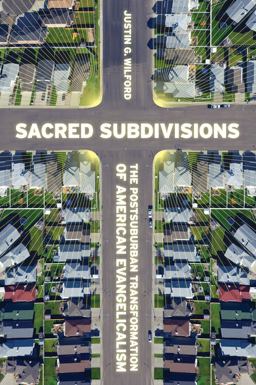 Sacred Subdivisions The Postsuburban Transformation of American Evangelicalism  9780814770931 Front Cover