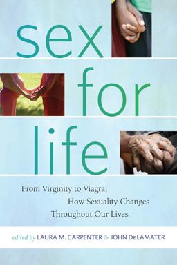 Sex for Life From Virginity to Viagra, How Sexuality Changes Throughout Our Lives  9780814772539 Front Cover