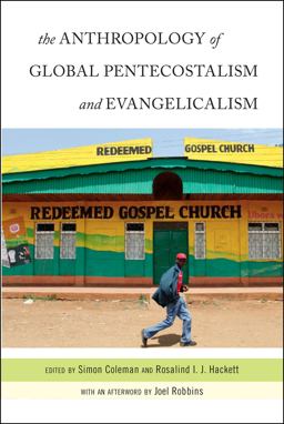 Anthropology of Global Pentecostalism and Evangelicalism  9780814772607 Front Cover