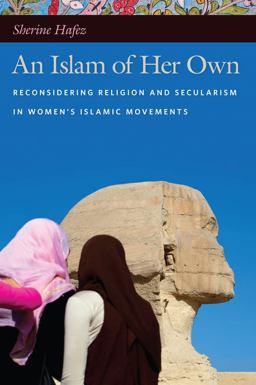 Islam of Her Own Reconsidering Religion and Secularism in Women's Islamic Movements  9780814773048 Front Cover