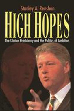 High Hopes Bill Clinton and the Politics of Ambition  9780814774632 Front Cover