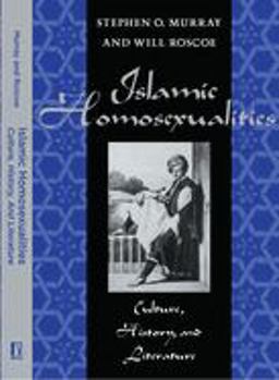 Islamic Homosexualities Culture, History, and Literature  9780814774687 Front Cover