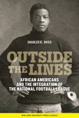 Outside the Lines African Americans and the Integration of the National Football League  9780814774960 Front Cover