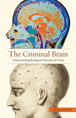 Criminal Brain Understanding Biological Theories of Crime  9780814776148 Front Cover