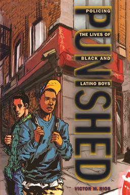 Punished Policing the Lives of Black and Latino Boys  9780814776384 Front Cover