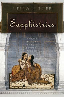 Sapphistries A Global History of Love Between Women  9780814777268 Front Cover
