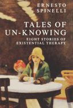 Tales of Un-Knowing Therapeutic Encounters from an Existential Perspective  9780814780909 Front Cover