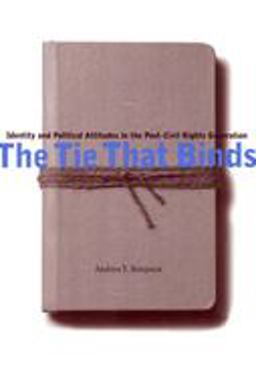 Tie That Binds Identity and Political Attitudes in the Post-Civil Rights Generation  9780814781029 Front Cover