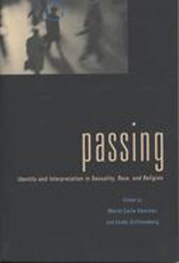 Passing Identity and Interpretation in Sexuality, Race, and Religion  9780814781234 Front Cover