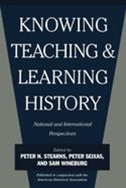 Knowing, Teaching, and Learning History National and International Perspectives  9780814781425 Front Cover
