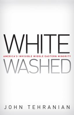 Whitewashed America's Invisible Middle Eastern Minority  9780814782736 Front Cover